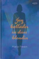 Jag kallades en dum blondin