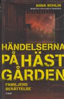 H&auml;ndelserna p&aring; h&auml;stg&aring;rden : familjens ber&auml;ttelse