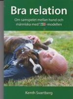 Bra relation : om samspelet mellan människa och hund med TSB-modellen