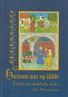 Hurusom man sig kl&auml;dde : en bok om medeltida dr&auml;kt