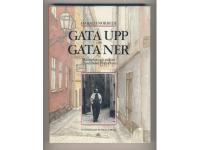 Gata upp och gata ner. M&auml;nniskor och milj&ouml;er i Stockholm f&ouml;rr och nu.