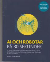 AI och robotar p&aring; 30 sekunder : de 50 viktigaste id&eacute;erna och innovationerna inom intelligent maskinutveckling, var och en f&ouml;rklarad p&aring; en halv minut