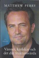 V&auml;nner, k&auml;rlekar och det d&auml;r fruktansv&auml;rda