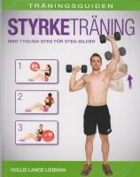 Tr&auml;ningsguiden : Styrketr&auml;ning - med tydliga steg f&ouml;r steg-bilder