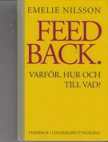 Feedback : varf&ouml;r, hur och till vad? : feedback i ledarskapsutveckling