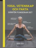 Yoga, vetenskap och fakta : d&auml;rf&ouml;r fungerar det