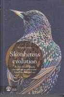 Sk&ouml;nhetens evolution : hur Darwins bortgl&ouml;mda teori om det sexuella urvalet formar djurriket - och oss