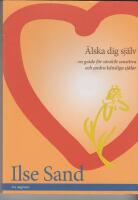 &Auml;lska dig sj&auml;lv : en guide f&ouml;r s&auml;rskilt sensitiva och andra k&auml;nsliga sj&auml;lar