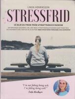 Stressfrid : svaren du s&ouml;ker f&ouml;r ett friskare liv
