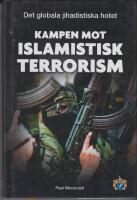 Kampen mot islamistisk terrorism : det globala jihadistiska hotet