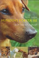 Hundens f&ouml;rsta &aring;r : fr&aring;n valp till unghund
