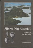 Silvret fr&aring;n Nasafj&auml;ll : arkeologi vid Silbojokk