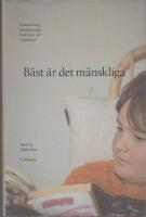 B&auml;st &auml;r det m&auml;nskliga : samtal kring sk&ouml;nlitteratur med barn och ungdomar