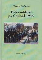 Tyska soldater p&aring; Gotland 1945 : dokumentation av ett interneringsl&auml;ger och dess inv&aring;nare