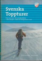 Svenska toppturer : &ouml;ver 150 turer i de svenska fj&auml;llen - fr&aring;n St&auml;djan i s&ouml;