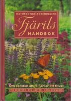 Naturskyddsf&ouml;reningens fj&auml;rilshandbok : om konsten att f&aring; fj&auml;rilar att trivas