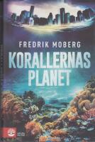Korallernas planet : om de hotade korallreven som format planetens och v&aring;r egen historia