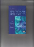 Har vi varit h&auml;r f&ouml;rut? : om reinkarnation och s&ouml;kandet efter livsmening