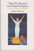 Yoga f&ouml;r dig med neurologisk diagnos : livslust och framtidstro