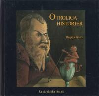 Otroliga historier : ur v&aring;r danska historia