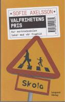 Valfrihetens pris : hur marknadsskolan leker med vår framtid
