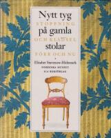 Nytt tyg p&aring; gamla stolar : stoppning och kl&auml;dsel f&ouml;rr och nu