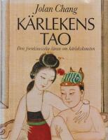K&auml;rlekens Tao : den fornkinesiska l&auml;ran om k&auml;rlekskonsten