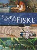 Stora boken om fiske - Allt om fisken, redskapen och metoderna
