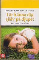 L&auml;r k&auml;nna dig sj&auml;lv p&aring; djupet : m&ouml;t ditt inre barn