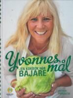 Yvonnes m&aring;l : en kokbok f&ouml;r bajare