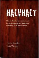 Halvhalt : om att f&ouml;rs&ouml;ka leva ett normalt liv med diagnoserna Aspergers syndrom, ADHD och bulimi
