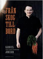Fr&aring;n skog till bord : vinnare av Sveriges m&auml;sterkock 2019