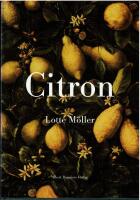 Citron : om citronen i Europas historia, konst, l&auml;kekonst, tr&auml;dg&aring;rdar, formgivning och matlagning samt 40 citronrecept