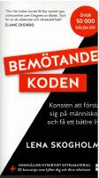 Bem&ouml;tandekoden : konsten att f&ouml;rst&aring; sig p&aring; m&auml;nniskor och f&aring; ett b&auml;ttre liv.
