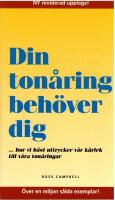 Din ton&aring;ring beh&ouml;ver dig : [-hur vi b&auml;st uttrycker v&aring;r k&auml;rlek till v&aring;ra ton&aring;ringar]