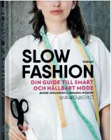 Slow fashion : din guide till smart och h&aring;llbart mode