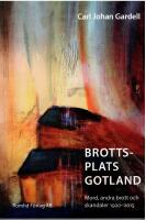 Brottsplats Gotland. Mord, andra brott och skandaler 1920-2015