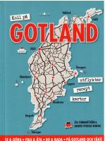 Koll p&aring; Gotland - [utflykter, recept, kakor : se & g&ouml;ra, fika & &auml;ta, bo & bada, p&aring; Gotland och F&aring;r&ouml;]