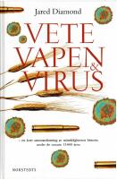 Vete, vapen & virus - en kort sammanfattning av m&auml;nsklighetens historia under de senaste 13 000 &aring;ren