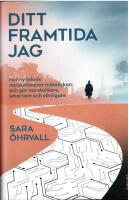 Ditt framtida jag : hur ny teknik revolutionerar m&auml;nniskan och g&ouml;r oss starkare, smartare och v&auml;nligare