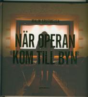 N&Auml;R OPERAN KOM TILL BYN