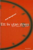 Ett liv utan stress - b&aring;de i arbetet och privat