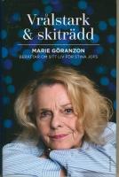 Vr&aring;lstark & skitr&auml;dd : Marie G&ouml;ranzon ber&auml;ttar om sitt liv f&ouml;r Stina Jofs