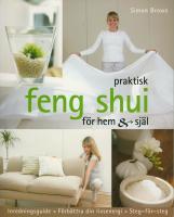 Praktisk feng shui f&ouml;r hem och sj&auml;l