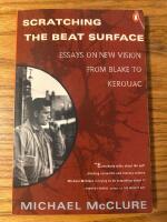 Scratching the beat surface - essays on new vision from Blake to Kerouac