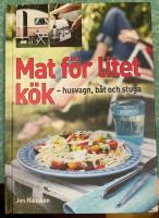 Mat f&ouml;r litet k&ouml;k : husvagn, b&aring;t och stuga