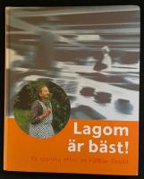 Lagom &auml;r b&auml;st! : p&aring; spaning efter en h&aring;llbar livsstil