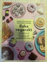 Baka veganskt : fr&aring;n brownie och cheesecake till kanelbullar och semlor