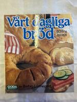 V&aring;rt dagliga br&ouml;d : [93 fina recept]