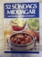 52 s&ouml;ndagsmiddagar med f&ouml;rr&auml;tt, varmr&auml;tt och dessert
